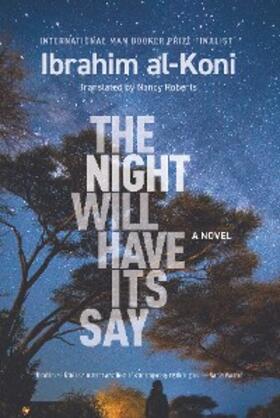 Al-Koni |  The Night Will Have Its Say | eBook | Sack Fachmedien