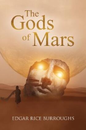 Burroughs |  The Gods of Mars (Annotated) | eBook | Sack Fachmedien