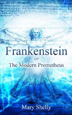 Shelly |  Frankenstein or the Modern Prometheus (Annotated) | eBook | Sack Fachmedien