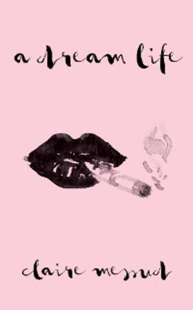Messud |  A Dream Life | eBook | Sack Fachmedien