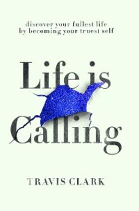 Clark |  Life Is Calling | eBook | Sack Fachmedien