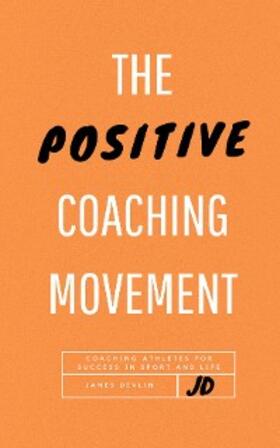 Devlin |  The Positive Coaching Movement | eBook | Sack Fachmedien