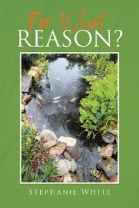 White |  For What Reason? | eBook | Sack Fachmedien