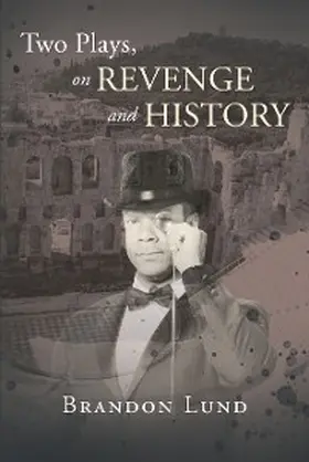 Lund |  Two Plays, on Revenge and History | eBook | Sack Fachmedien