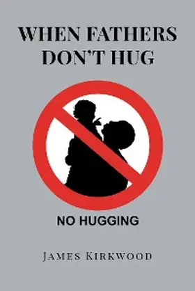 Kirkwood |  When Fathers Don't Hug | eBook | Sack Fachmedien