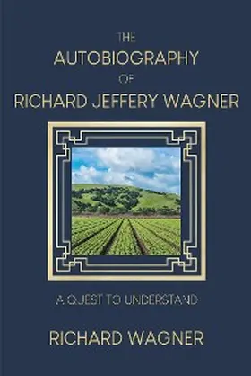 Wagner |  The Autobiography of Richard Jeffery Wagner | eBook | Sack Fachmedien