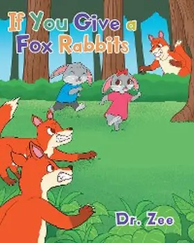 Zee |  If You Give a Fox Rabbits | eBook | Sack Fachmedien
