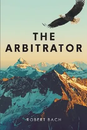 Bach |  The Arbitrator | eBook | Sack Fachmedien