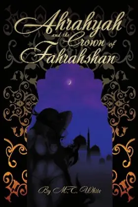 White |  Ahrahyah and the Crown of Fahrahshan | eBook | Sack Fachmedien