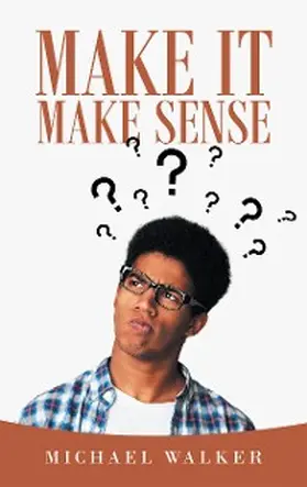 Walker |  Make It Make Sense | eBook | Sack Fachmedien