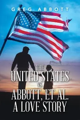 Abbott |  The United States Vs. Abbott, Et Al.                                   a Love Story | eBook | Sack Fachmedien