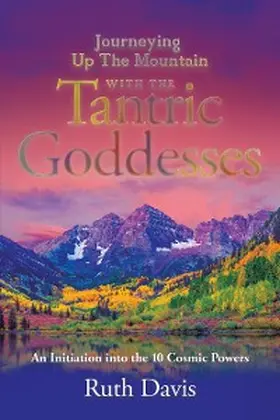 Davis |  Journeying up the Mountain with the Tantric Goddesses | eBook | Sack Fachmedien