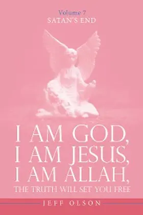 Olson |  I Am God, I Am Jesus, I Am Allah, The Truth will set you free | eBook | Sack Fachmedien