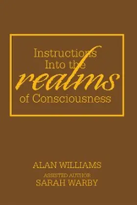 Williams / Warby |  Instructions into the Realms of Consciousness | eBook | Sack Fachmedien