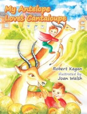Kegan | My Antelope Loves Cantaloupe | E-Book | sack.de