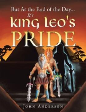 Anderson | But at the End of the Day... It's King Leo's Pride | E-Book | sack.de