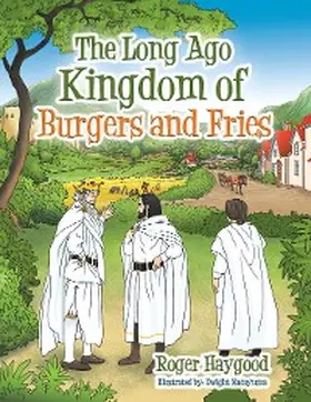 Haygood |  The Long Ago Kingdom of Burgers and Fries | eBook | Sack Fachmedien