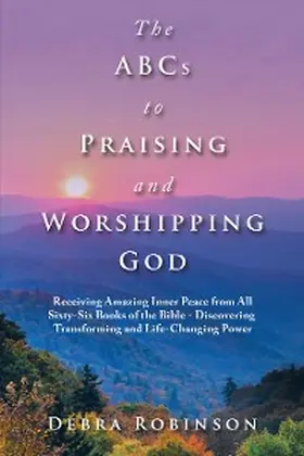 Robinson |  The Abcs to Praising and Worshipping God | eBook | Sack Fachmedien