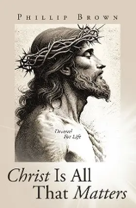 Brown |  Christ Is All That Matters | eBook | Sack Fachmedien