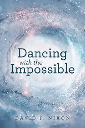 Nixon |  Dancing with the Impossible | eBook | Sack Fachmedien