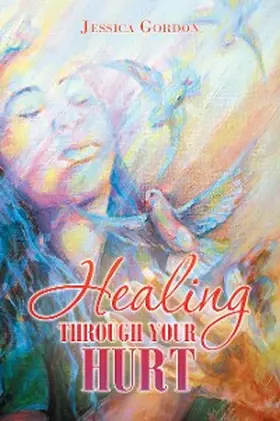 Gordon |  Healing Through Your Hurt | eBook | Sack Fachmedien