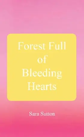 Sutton |  Forest Full of Bleeding Hearts | eBook | Sack Fachmedien