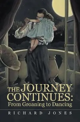 Jones |  The Journey Continues: from Groaning to Dancing | eBook | Sack Fachmedien