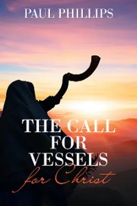 Phillips |  The Call for Vessels for Christ | eBook | Sack Fachmedien