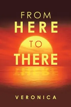 Veronica |  From Here to There | eBook | Sack Fachmedien
