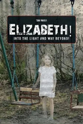 Mayer |  Elizabeth! into the Light and Way Beyond! | eBook | Sack Fachmedien