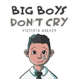 Walker |  Big Boys Don't Cry | eBook | Sack Fachmedien