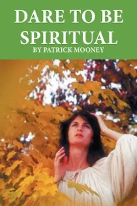 Mooney |  Dare to Be Spiritual | eBook | Sack Fachmedien
