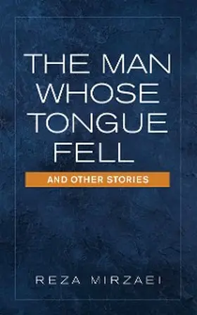 Mirzaei | The Man Whose Tongue Fell  and Other Stories | E-Book | www.sack.de