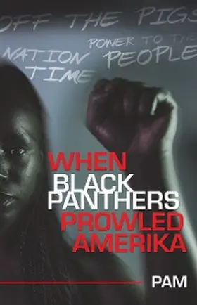 Pam |  When Black Panthers Prowled Amerika | eBook | Sack Fachmedien