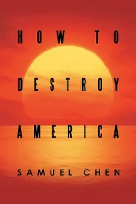 Chen |  How to Destroy America | eBook | Sack Fachmedien