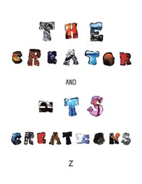 Z |  The Creator and Its Creations | eBook | Sack Fachmedien