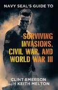 Emerson / Melton |  Navy SEAL’s Guide to Surviving Invasions, Civil War, and World War III | eBook | Sack Fachmedien