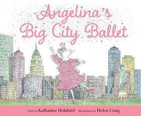 Holabird |  Angelina's Big City Ballet | Buch |  Sack Fachmedien