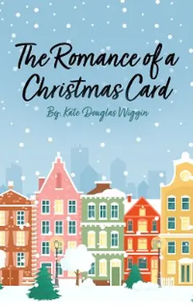 Douglas Wiggin |  The Romance of a Christmas Card | eBook | Sack Fachmedien