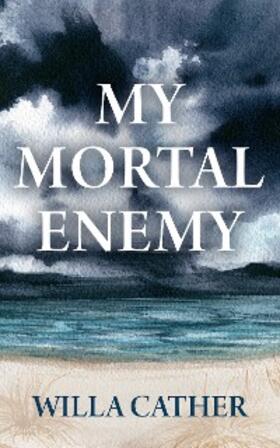 Cather |  My Mortal Enemy | eBook | Sack Fachmedien