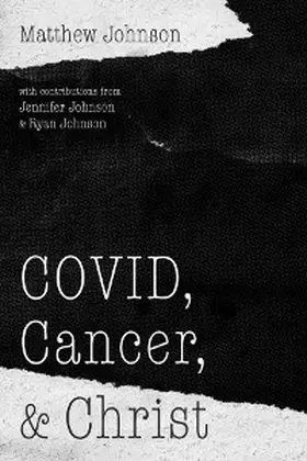 Johnson |  COVID, Cancer, and Christ | eBook | Sack Fachmedien