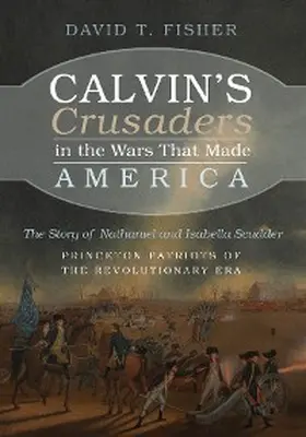 Fisher |  Calvin's Crusaders in the Wars That Made America | eBook | Sack Fachmedien