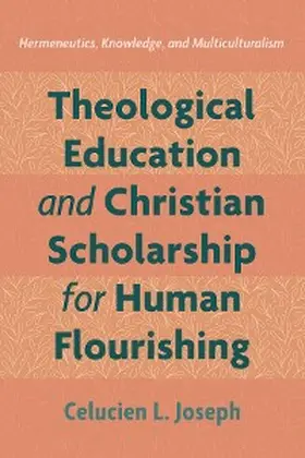 Joseph |  Theological Education and Christian Scholarship for Human Flourishing | eBook | Sack Fachmedien