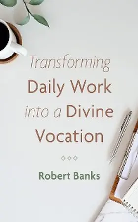 Banks |  Transforming Daily Work into a Divine Vocation | eBook | Sack Fachmedien