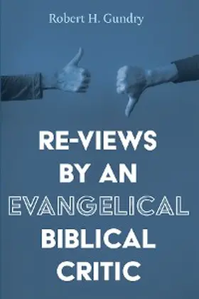 Gundry |  Re-Views by an Evangelical Biblical Critic | eBook | Sack Fachmedien