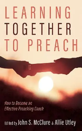 Mcclure / Utley |  Learning Together to Preach | eBook | Sack Fachmedien