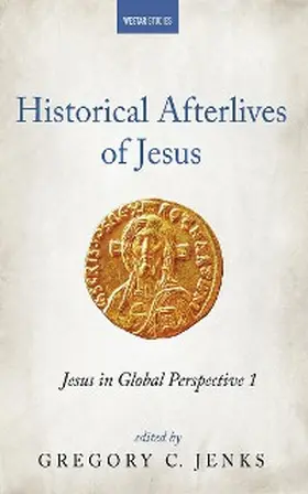 Jenks |  Historical Afterlives of Jesus | eBook | Sack Fachmedien