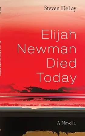 Delay |  Elijah Newman Died Today | eBook | Sack Fachmedien