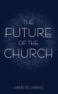Schwarz |  The Future of the Church | eBook | Sack Fachmedien