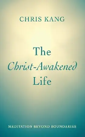 Kang |  The Christ-Awakened Life | eBook | Sack Fachmedien